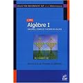 Alg�bre : Tome 1 : groupes, corps et th�orie de Galois