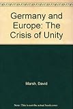 Germany and Europe : the crisis of unity