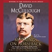 Mornings on Horseback: The Story of an Extraordinary Family, and the Unique Child who Became Theodore Roosevelt | [David McCullough]