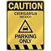 chihuahua17  - CAUTION CHIHUAHUA PARKING ONLY PARKING SIGN MEXICO