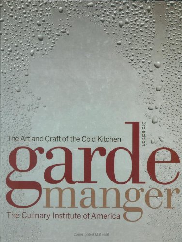 garde manger the art and craft of the cold kitchen culinary institute of america