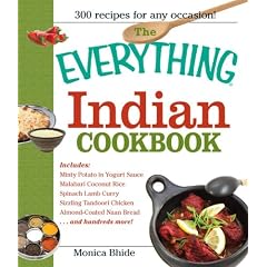 The Everything Indian Cookbook: 300 Tantalizing Recipes--From Sizzling Tandoori Chicken to Fiery Lamb Vindaloo (Everything: Cooking)