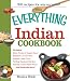 The Everything Indian Cookbook: 300 Tantalizing Recipes--From Sizzling Tandoori Chicken to Fiery Lamb Vindaloo (Everything: Cooking)