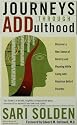Journeys Through ADDulthood: Discover a New Sense of Identity and Meaning with Attention Deficit Disorder