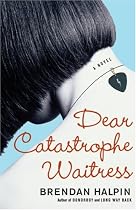 Dear Catastrophe Waitress: A Novel