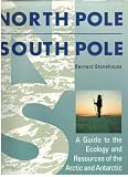 North Pole, South Pole : a guide to the ecology and resources of the Arctic and Antarctic