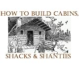 51SLO ragRL. SL160  How to Build Log Homes, Shanties and Shacks; Log Home Plans