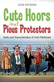 Cute hoors and pious protesters : traits and characteristics of Irish politicians