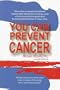 You Can Prevent Cancer