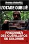 OTAGE OUBLI� (L') : PRISONNIER DES GU�RILLEROS EN COLOMBIE