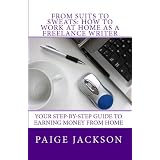 From Suits To Sweats: How To Work At Home As A Freelance Writer: 2Nd Edition