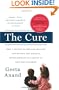 The Cure: How a Father Raised $100 Million--and Bucked the Medical Establishment--in a Quest to Save His Children