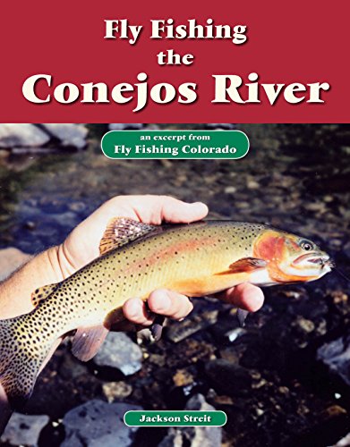 Fly Fishing the Conejos River: An Excerpt from Fly Fishing Colorado