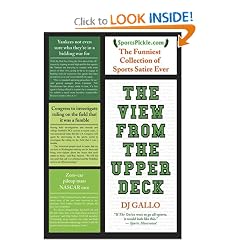 The View from the Upper Deck: SportsPickle Presents the Funniest Collection of Sports Satire Ever