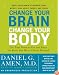Change Your Brain, Change Your Body: Use Your Brain to Get and Keep the Body You Have Always Wanted