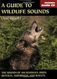 Guide to Wildlife Sounds, A: The Sounds of 100 Mammals, Birds, Reptiles, Amphibians, and Insects (The Lang Elliott Audio Library)