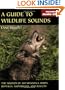 Guide to Wildlife Sounds, A: The Sounds of 100 Mammals, Birds, Reptiles, Amphibians, and Insects (The Lang Elliott Audio Library)