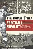 The Dover-Phila Football Rivalry: A Tradition Shared Through Its Greatest Games (OH)