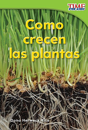 CÃ³mo crecen las plantas (How Plants Grow) (Time for Kids Nonfiction Readers: Level 1.4) (Spanish Edition)