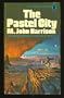 The Pastel City (Tales of Viriconium, Vol. 1)