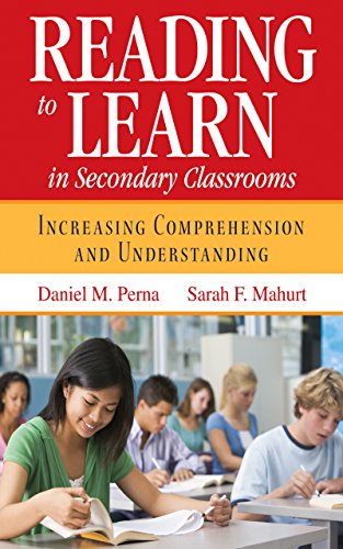 Reading to Learn in Secondary Classrooms: Increasing Comprehension and Understanding