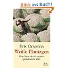 Wei�e Plantagen: Eine Reise durch unsere globalisierte Welt