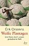 Wei�e Plantagen: Eine Reise durch unsere globalisierte Welt