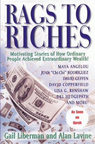 Rags To Riches: Motivating Stories of How Ordinary People Achieved Extraordinary Wealth Paperback - December 17, 2010