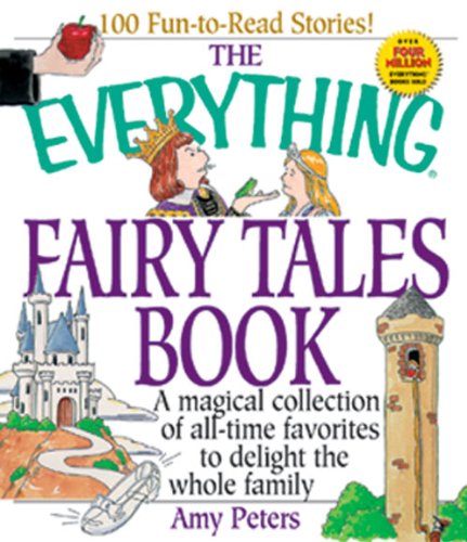 The Everything Fairy Tales Book: A Magical Collection of All-Time Favorites to Delight the Whole Family (Everything®)