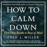 How to Calm Down: Three Deep Breaths to Peace of Mind