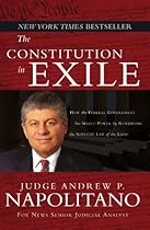 The Constitution in Exile: How the Federal Government Has Seized Power by Rewriting the Supreme Law of the Land
