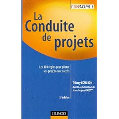 La conduite de projets : Les 101 R�gles pour piloter vos projets avec succ�s