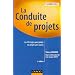 La conduite de projets : Les 101 R�gles pour piloter vos projets avec succ�s