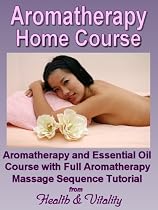 Click to Download Free Kindle Book -> Aromatherapy Home Course - Aromatherapy & Essential Oils Course with Full Massage Tutorial (Natural Health Remedies)