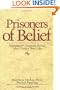 Prisoners of Belief: Exposing and Changing Beliefs That Control Your Life