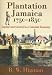 Plantation Jamaica 1750-1850: Capital and Control in a Colonial Economy