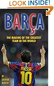 Barca: The Making of the Greatest Team in the World