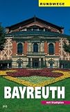 Image of Bayreuth: Ein Wegweiser mit 7 Rundgängen durch die Stadt und einigen Ausflügen in die Umgebung