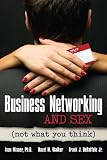 Business Networking and Sex: Not What You Think