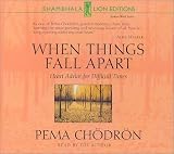 When Things Fall Apart: Heart Advice for Difficult Times Pema Chodron