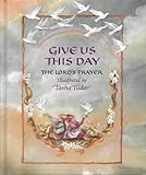 Give us this day : the Lord's Prayer
