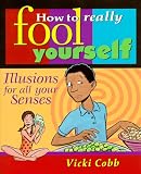 How to Really Fool Yourself: Illusions for All Your Senses