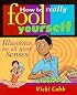How to Really Fool Yourself: Illusions for All Your Senses