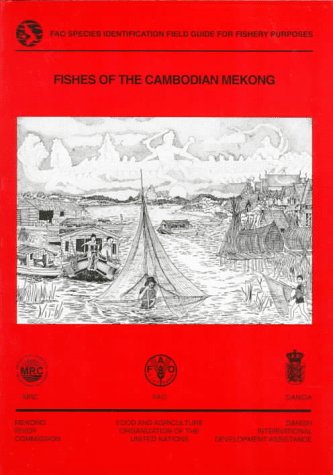 Fishes of the Cambodian Mekong (FAO Species Identification Field Guide for Fishery Purposes)
