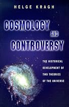 Cosmology and Controversy: The Historical Development of Two Theories of the Universe