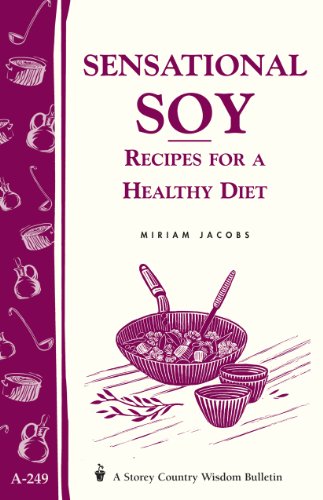 Sensational Soy: Recipes for a Healthy Diet: Storey's Country Wisdom Bulletin A-249 (Storey Country Wisdom Bulletin, a-249)