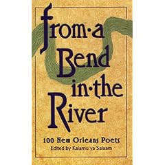 From A Bend in the River: 100 New Orleans Poets