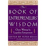 The Book of Entrepreneurs' Wisdom: Classic Writings by Legendary Entrepreneurs