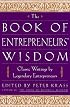 The Book of Entrepreneurs' Wisdom: Classic Writings by Legendary Entrepreneurs