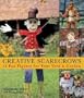 Creative Scarecrows: 35 Fun Figures for Your Yard & Garden